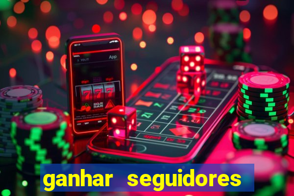 ganhar seguidores brasileiro no instagram